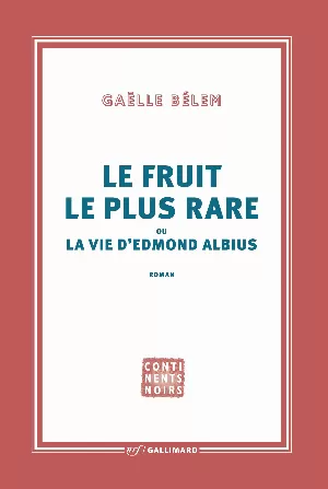 Gaëlle Bélem – Le fruit le plus rare ou la vie d'Edmond Albius